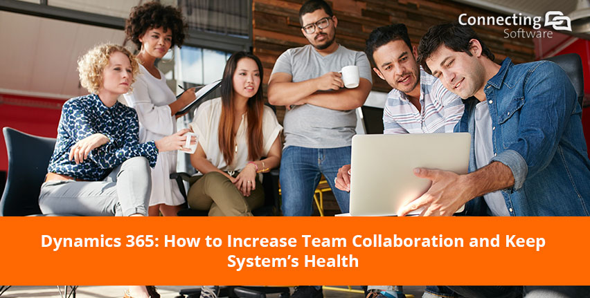 Dynamics 365 如何提高团队协作能力 保持系统健康发展
